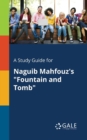 Image for A Study Guide for Naguib Mahfouz&#39;s &quot;Fountain and Tomb&quot;