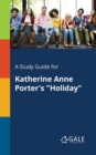 Image for A Study Guide for Katherine Anne Porter&#39;s &quot;Holiday&quot;