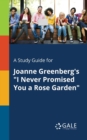Image for A Study Guide for Joanne Greenberg&#39;s &quot;I Never Promised You a Rose Garden&quot;