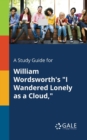 Image for A Study Guide for William Wordsworth&#39;s &quot;I Wandered Lonely as a Cloud,&quot;