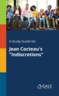 Image for A Study Guide for Jean Cocteau&#39;s &quot;Indiscretions&quot;