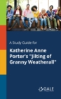 Image for A Study Guide for Katherine Anne Porter&#39;s &quot;Jilting of Granny Weatherall&quot;