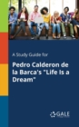 Image for A Study Guide for Pedro Calderon De La Barca&#39;s &quot;Life Is a Dream&quot;