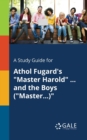 Image for A Study Guide for Athol Fugard&#39;s &quot;Master Harold&quot; ... and the Boys (&quot;Master...)&quot;