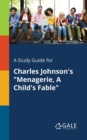 Image for A Study Guide for Charles Johnson&#39;s &quot;Menagerie, A Child&#39;s Fable&quot;