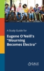 Image for A Study Guide for Eugene O&#39;Neill&#39;s &quot;Mourning Becomes Electra&quot;