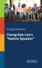 Image for A Study Guide for Chang-Rae Lee&#39;s &quot;Native Speaker&quot;