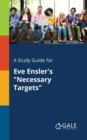 Image for A Study Guide for Eve Ensler&#39;s &quot;Necessary Targets&quot;