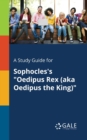 Image for A Study Guide for Sophocles&#39;s &quot;Oedipus Rex (aka Oedipus the King)&quot;