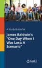 Image for A Study Guide for James Baldwin&#39;s &quot;One Day When I Was Lost : A Scenario&quot;