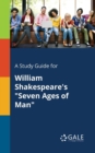 Image for A Study Guide for William Shakespeare&#39;s &quot;Seven Ages of Man&quot;