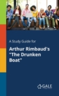 Image for A Study Guide for Arthur Rimbaud&#39;s &quot;The Drunken Boat&quot;