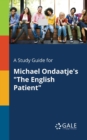 Image for A Study Guide for Michael Ondaatje&#39;s &quot;The English Patient&quot;