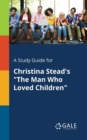 Image for A Study Guide for Christina Stead&#39;s &quot;The Man Who Loved Children&quot;