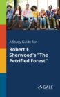Image for A Study Guide for Robert E. Sherwood&#39;s &quot;The Petrified Forest&quot;
