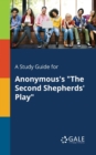 Image for A Study Guide for Anonymous&#39;s &quot;The Second Shepherds&#39; Play&quot;