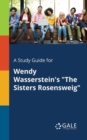 Image for A Study Guide for Wendy Wasserstein&#39;s &quot;The Sisters Rosensweig&quot;