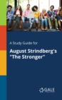 Image for A Study Guide for August Strindberg&#39;s &quot;The Stronger&quot;