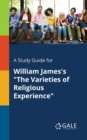 Image for A Study Guide for William James&#39;s &quot;The Varieties of Religious Experience&quot;