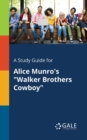 Image for A Study Guide for Alice Munro&#39;s &quot;Walker Brothers Cowboy&quot;