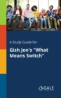 Image for A Study Guide for Gish Jen&#39;s &quot;What Means Switch&quot;