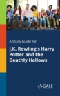 Image for A Study Guide for J.K. Rowling&#39;s Harry Potter and the Deathly Hallows