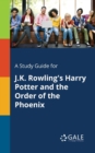 Image for A Study Guide for J.K. Rowling&#39;s Harry Potter and the Order of the Phoenix
