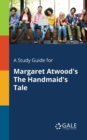 Image for A Study Guide for Margaret Atwood&#39;s The Handmaid&#39;s Tale