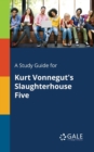 Image for A Study Guide for Kurt Vonnegut&#39;s Slaughterhouse Five