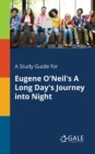 Image for A Study Guide for Eugene O&#39;Neil&#39;s A Long Day&#39;s Journey Into Night