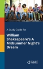 Image for A Study Guide for William Shakespeare&#39;s A Midsummer Night&#39;s Dream