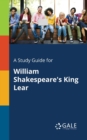 Image for A Study Guide for William Shakespeare&#39;s King Lear