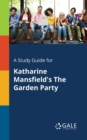 Image for A Study Guide for Katharine Mansfield&#39;s The Garden Party