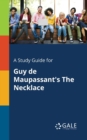 Image for A Study Guide for Guy De Maupassant&#39;s The Necklace