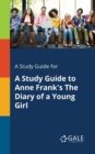 Image for A Study Guide for A Study Guide to Anne Frank&#39;s The Diary of a Young Girl