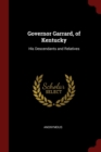 Image for GOVERNOR GARRARD, OF KENTUCKY: HIS DESCE