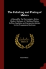 Image for THE POLISHING AND PLATING OF METALS: A M