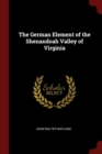 Image for THE GERMAN ELEMENT OF THE SHENANDOAH VAL