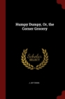 Image for HUMPY DUMPY, OR, THE CORNER GROCERY
