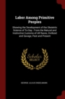 Image for LABOR AMONG PRIMITIVE PEOPLES: SHOWING T