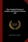 Image for THE CRIMINAL PRISONS OF LONDON, AND SCEN
