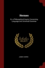Image for HERMES: OR, A PHILOSOPHICAL INQUIRY CONC