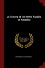 Image for A HISTORY OF THE ORVIS FAMILY IN AMERICA