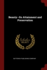 Image for BEAUTY--ITS ATTAINMENT AND PRESERVATION