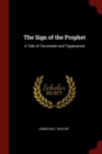 Image for THE SIGN OF THE PROPHET: A TALE OF TECUM