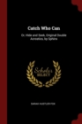 Image for CATCH WHO CAN: OR, HIDE AND SEEK, ORIGIN