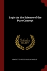 Image for LOGIC AS THE SCIENCE OF THE PURE CONCEPT