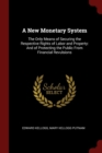 Image for A NEW MONETARY SYSTEM: THE ONLY MEANS OF