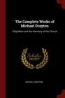 Image for THE COMPLETE WORKS OF MICHAEL DRAYTON: P