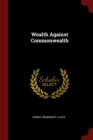 Image for WEALTH AGAINST COMMONWEALTH